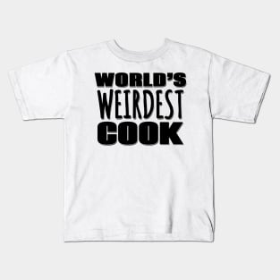 World's Weirdest Cook Kids T-Shirt